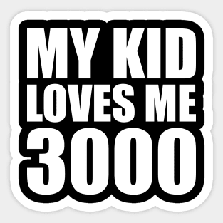 My Kid Loves Me 3000 Sticker